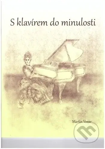 S klavírem do minulosti - Martin Vozár - kniha z kategorie Noty