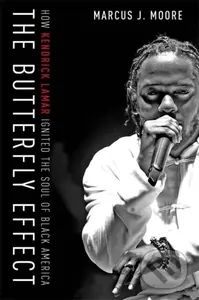 The Butterfly Effect (How Kendrick Lamar Ignited the Soul of Black America) - kniha z kategorie Životopisy