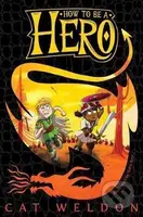 How to Be a Hero - Cat Weldon - kniha z kategorie Beletrie pro děti