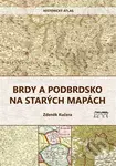 Brdy a Podbrdsko na starých na mapách (Historický ᴀtlas) - Zdeněk Kučera