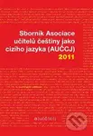 Sborník Asociace učitelů češtiny jako cizího jazyka (AUČCJ) 2011 - kniha z kategorie Jazykové učebnice a slovníky