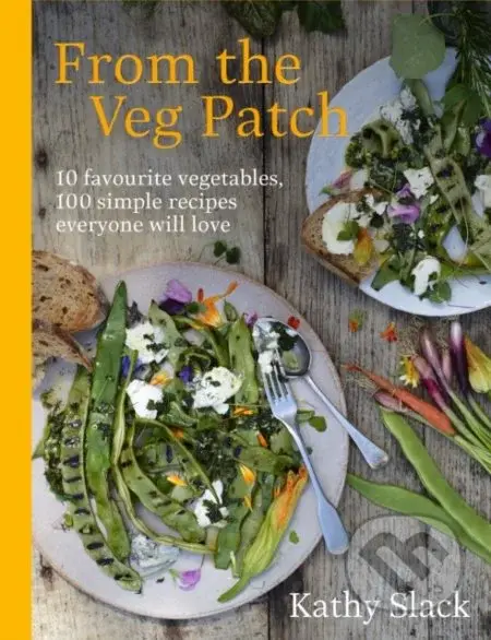 From the Veg Patch (10 favourite vegetables, 100 simple recipes everyone will love) - kniha z kategorie Kuchařky