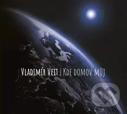 Vladimír Veit: Kde domov můj - Vladimír Veit