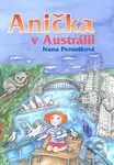 Anička v Austrálii - Eva Mastníková (ilustrátor), Ivana Peroutková