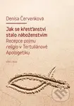 Jak se křesťanství stalo náboženstvím (Recepce pojmu religio v Tertuliánově Apologetiku) - kniha z kategorie Historie