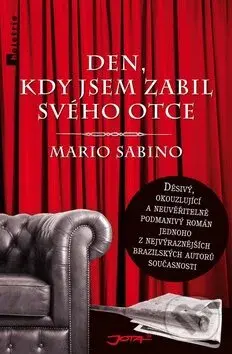 Den, kdy jsem zabil svého otce - Mario Sabino