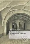 Renesanční domy moravsko-slezského pomezí (Příspěvek k poznání typologie a formálních aspektů měšťanské obytné architektury 16. a 17. století) -…