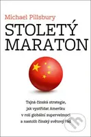 Stoletý maraton (Tajná čínská strategie, jak vystřídat Ameriku v roli globální supervelmoci a nastolit čínský světový řád) - kniha z kategorie…
