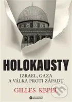 Holokausty (Izrael, Gaza a válka proti Západu) - Gilles Kepel - kniha z kategorie Historie