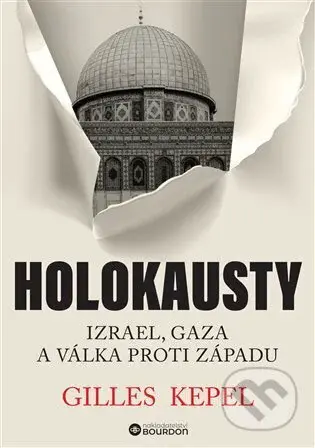 Holokausty (Izrael, Gaza a válka proti Západu) - Gilles Kepel - kniha z kategorie Historie