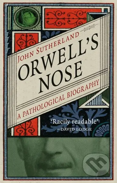 Orwell's Nose (A Pathological Biography) - John Sutherland - kniha z kategorie Životopisy