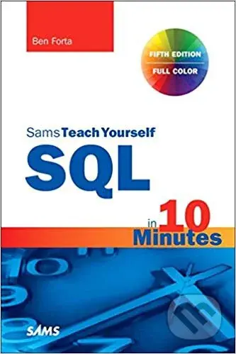 SQL in 10 Minutes a Day (Sams Teach Yourself) - Ben Forta - kniha z kategorie Počítače a internet