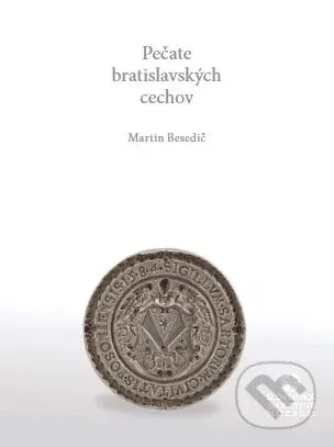 Pečate bratislavských cechov - Martin Besedič - kniha z kategorie Historie
