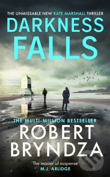 Darkness Falls (The unmissable new Kate Marshall thriller) - Robert Bryndza