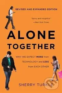 Alone Together : Why We Expect More from Technology and Less from Each Other (Third Edition),Alone Together : Why We Expect More from Technology and L