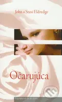 Očarujúca (Tajomstvá duše ženy) - John Eldredge, Stasi Eldredge - kniha z kategorie Společenská beletrie