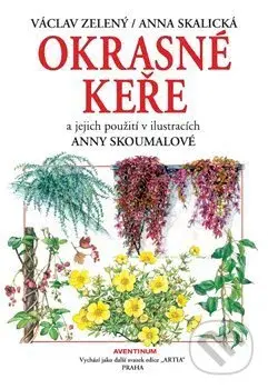 Okrasné keře a jejich použití - Anna Skalická (ilustrátor), Václav Zelený - kniha z kategorie Dům, byt a zahrada
