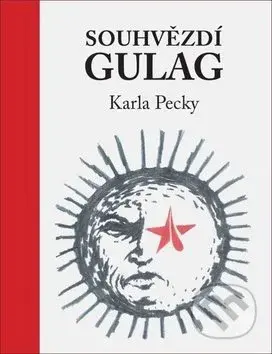 Souhvězdí Gulag Karla Pecky - Karel Pecka - kniha z kategorie Společenská beletrie