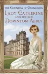 Lady Catherine and the Real Downton Abbey - kniha z kategorie Beletrie