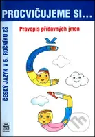 Procvičujeme si... Pravopis přídavných jmen (Český jazyk v 5. ročníku ZŠ) - kniha z kategorie 2. stupeň