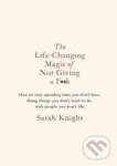 The Life-Changing Magic of Not Giving a F**K - Sarah Knight - kniha z kategorie Psychologie