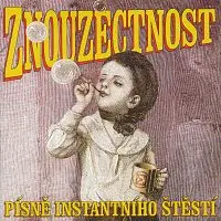 Znouzectnost – Písně instantního štěstí