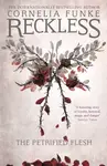 Reckless I: The Petrified Flesh - Funke Cornelia