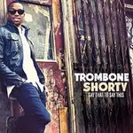 Trombone Shorty – Say That To Say This CD