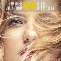 Mirka Miškechová – My Name Is Mirka Not Miška