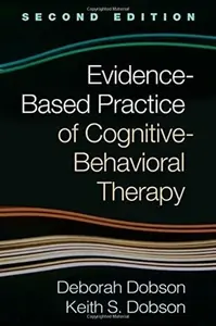 Evidence-Based Practice of Cognitive-Behavioral Therapy, Second Edition - Keith S. Dobson, Deborah  Dobson