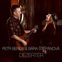 Petr Bende, Bára Štěpánová – Dezertér