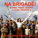 Různí interpreti – Na brigádě! (Hudba - písně - hlášky z filmu Pražská 5)