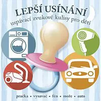 Zvukové efekty – Lepší usínání - uspávací zvukové kulisy pro děti CD-MP3
