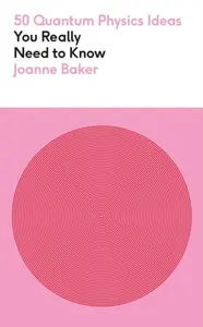 50 Quantum Physics Ideas You Really Need to Know (poškozená) - Joanne Bakerová