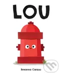 Lou (A Children's Picture Book About a Fire Hydrant and Unlikely Neighborhood Hero) - kniha z kategorie Pro děti