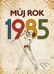 Můj rok 1985 - Markéta Nekolová - kniha z kategorie Beletrie