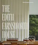 The Edith Farnsworth House - Dietrich Neumann, Michelangelo Sabatino, Scott Mehaffey, Hilary Lewis - kniha z kategorie Architektura
