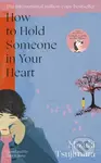 How to Hold Someone in your Heart (From the Japanese bestselling author of Lonely Castle in the Mirror)
