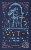 Myth: Stories from World Mythology - Sarah Bartlett - kniha z kategorie Mýty, pověsti a legendy