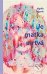 Je matka mrtvá - Vigdis Hjorth - kniha z kategorie Společenská beletrie