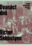 Dvanáct dnů (Příběh maďarského povstání 1956) - Victor Sebestyen - kniha z kategorie Novověk