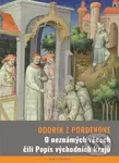 O neznámých věcech čili Popis východních krajů - Odorik z Pordenone - kniha z kategorie Cestopisy z Asie