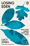 Losing Eden (Why Our Minds Need the Wild) - Lucy Jones - kniha z kategorie Psychologie