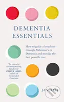 Dementia Essentials (How to Guide a Loved One Through Alzheimer's or Dementia and Provide the Best Care) - kniha z kategorie Zdraví a životní styl