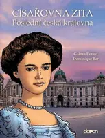 Císařovna Zita - Poslední česká královna - Gaëtan Évrard, Dominique Bar