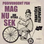Podivuhodný pan Magnusek - Jan Ryska, František Filipovský - audiokniha