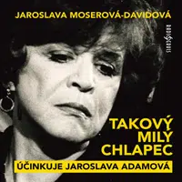 Takový milý chlapec - Jaroslava Moserová-Davidová, Jaroslava Adamová - audiokniha