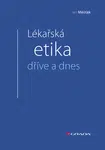 Lékařská etika dříve a dnes - Jan Měšťák - e-kniha