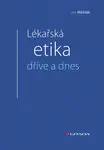 Lékařská etika dříve a dnes - Jan Měšťák