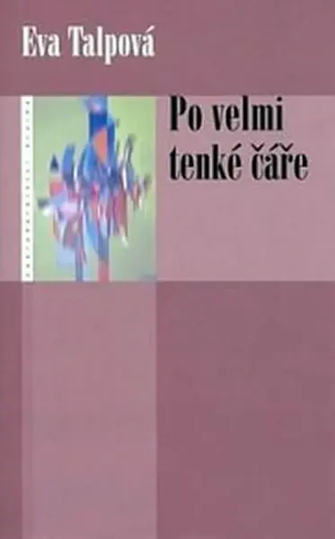 Po velmi tenké čáře - Eva Talpová